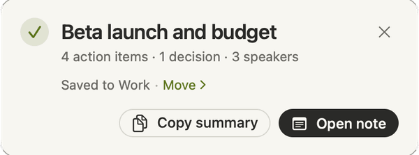 When the call ends: Beta launch and budget, 4 action items, 1 decision, 3 speakers, saved to Work, with Copy summary and Open note.